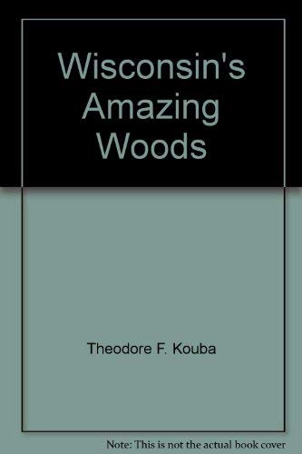 9780883610275: Wisconsin's Amazing Woods: Then and Now