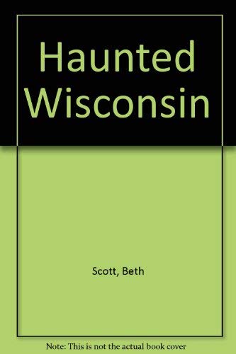 Stock image for Haunted Wisconsin for sale by Jay W. Nelson, Bookseller, IOBA