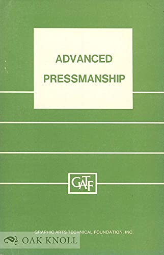 Beispielbild fr Advanced Pressmanship (Sheet-Fed Presses) zum Verkauf von Wonder Book