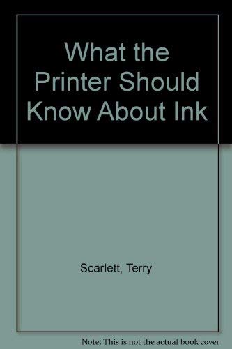 Beispielbild fr What the Printer Should Know About Ink. zum Verkauf von FIRENZELIBRI SRL