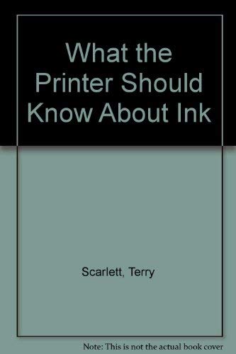 Stock image for What the Printer Should Know About Ink for sale by ThriftBooks-Dallas