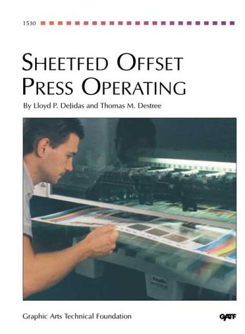 Sheetfed Offset Press Operating (9780883621714) by Dejidas, Lloyd P.; Destree, Thomas M.