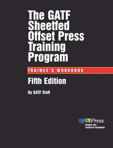 GATF Sheetfed Offset Press Training Program, Trainee's Workbook, 5th Edition (9780883622261) by GATF Staff