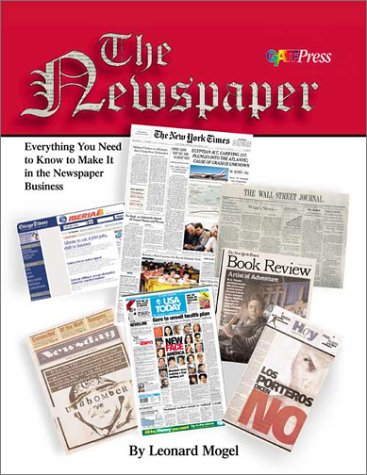 Stock image for The Newspaper : Everything You Need to Know to Make It in the Newspaper Business for sale by Better World Books: West