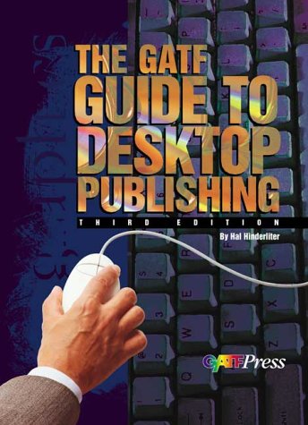 The GATF Guide to Desktop Publishing (9780883622414) by Hal Hinderliter; James Cavuoto; Hinderliter, Hal