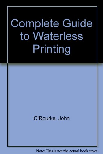 Complete Guide to Waterless Printing (9780883622438) by O'Rourke, John