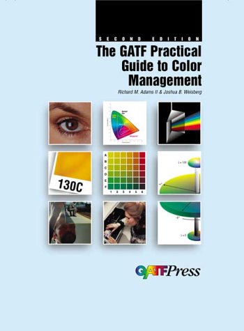 The GATF Practical Guide to Color Management (9780883622483) by Adams, Richard M.; Weisberg, Joshua B.