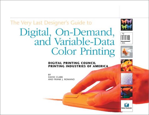 Beispielbild fr The Very Last Designer's Guide to Digital, On-Demand, and Variable-Data Color Printing zum Verkauf von Wonder Book