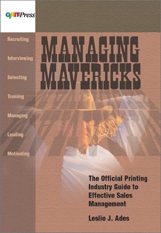 Beispielbild fr Managing Mavericks The Official Printing Industry Guide to Effective Sales Management zum Verkauf von Boards & Wraps