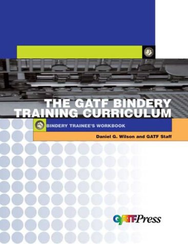 Bindery Training Curriculum: Trainee's Workbook (Gatf Training Curriculums) (9780883624777) by Daniel G. Wilson