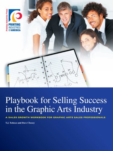 Playbook for Selling Success in the Graphic Arts Industry (9780883626597) by T.J. Tedesco; Dave Clossey
