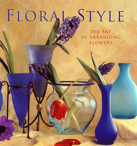 Beispielbild fr Floral Style : The Art of Arranging Flowers zum Verkauf von Better World Books