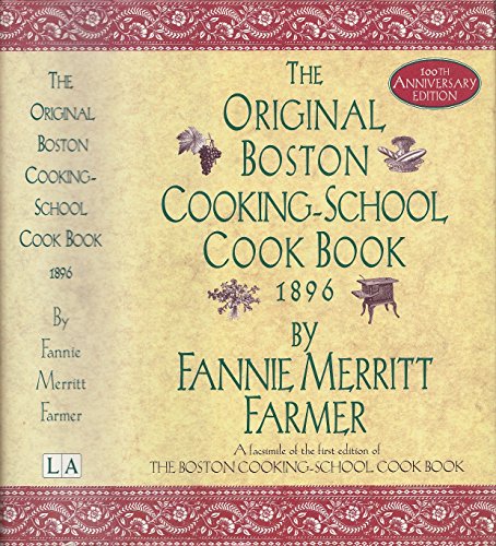 Beispielbild fr The Original Boston Cooking-School Cook Book, 1896, 100th Anniversary Edition zum Verkauf von Ergodebooks