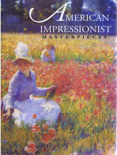 Imagen de archivo de American Impressionist Masterpieces a la venta por SecondSale
