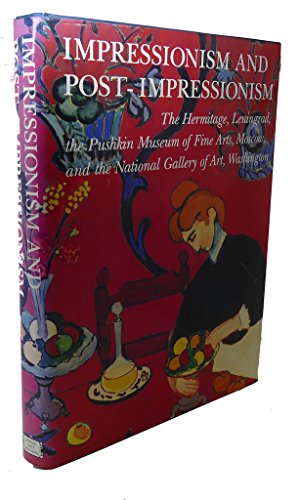 Imagen de archivo de Impressionism and Post-impressionism: The Hermitage, Leningrad, The Pushkin Museum of Fine Arts, Moscow, and The National Gallery of Art, Washington a la venta por Better World Books