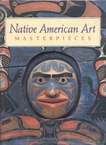 Stock image for Native American Art Masterpieces for sale by Better World Books: West