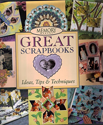 Imagen de archivo de Memory Makers Great Scrapbooks: Ideas, Tips & Techniques a la venta por SecondSale