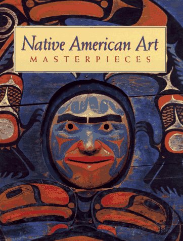 Stock image for Native American Art Masterpieces for sale by Open Books West Loop