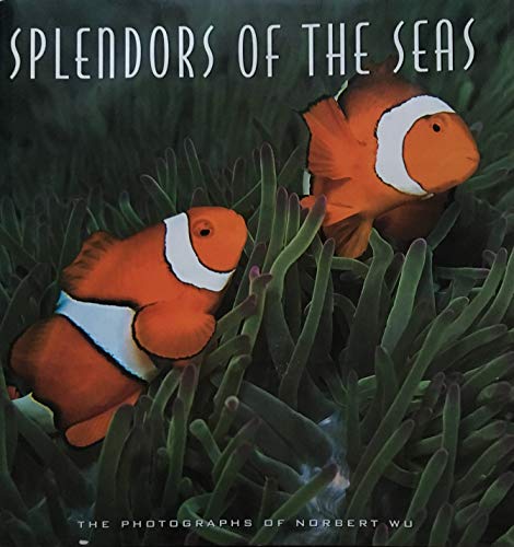 Stock image for Splendors of the Seas: The Photographs of Norbert Wu for sale by HPB-Diamond