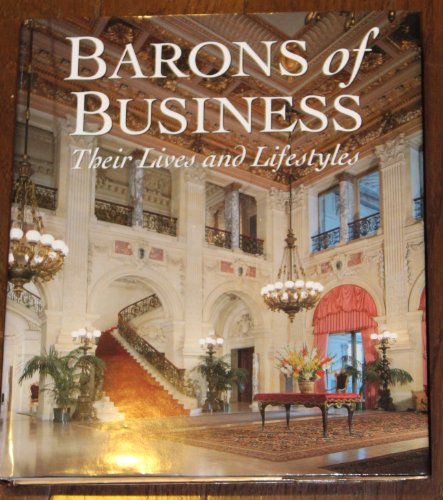 Stock image for Barons of Business - Their Lives and Lifestyles (History of Wealthy Americans) for sale by Wonder Book