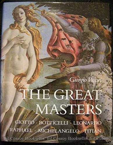 Stock image for The great masters: Giotto, Botticelli, Leonardo, Raphael, Michelangelo, Titian for sale by Blue Vase Books