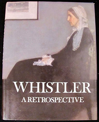 Beispielbild fr Whistler : A Retrospective zum Verkauf von Better World Books Ltd