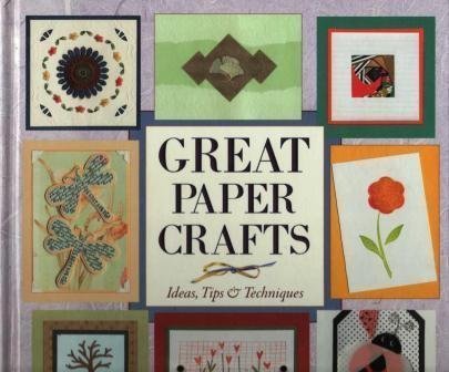 Stock image for Great Paper Crafts: Ideas, Tips & Techniques. for sale by Wonder Book