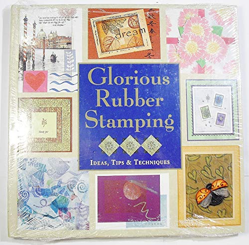 Glorious Rubber Stamping Ideas, Tips & Techniques (9780883638774) by Judy Ritchie; Jamie Kilmartin; Leslie Conron Carola