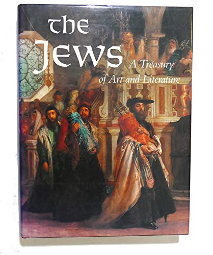 Imagen de archivo de The Jews: A Treasury of Art and Literature a la venta por Front Cover Books