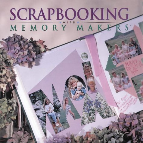 Beispielbild fr Scrapbooking With Memory Makers zum Verkauf von Ravin Books