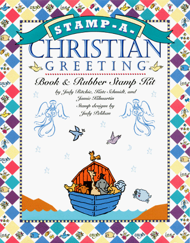 Stamp-A-Christian Greeting (9780883639306) by Judy Ritchie; Jamie Kilmartin; Kate Schmidt