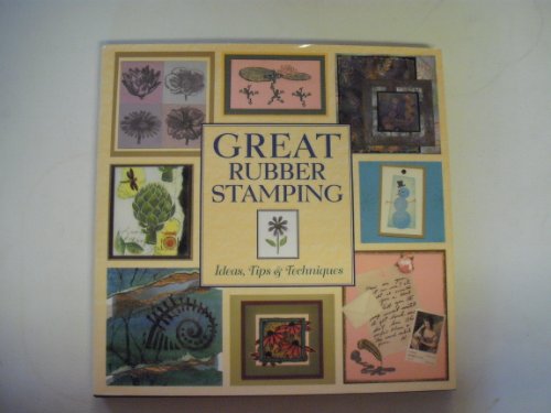 Beispielbild fr Great Rubber Stamping : Ideas, Tips and Techniques zum Verkauf von Better World Books