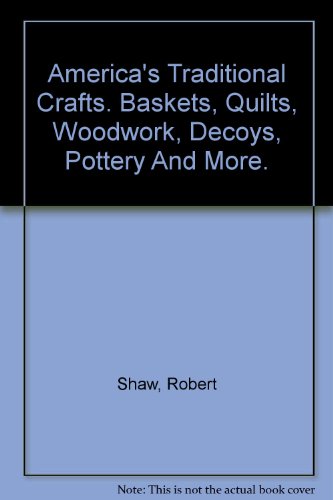 Beispielbild fr America's Traditional Crafts Baskets, Quilts, Woodwork, Decoys, Pottery and More zum Verkauf von Jeff Stark