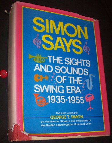 Stock image for Simon Says: The Sights and Sounds of the Swing Era, 1935-1955 for sale by ThriftBooks-Dallas
