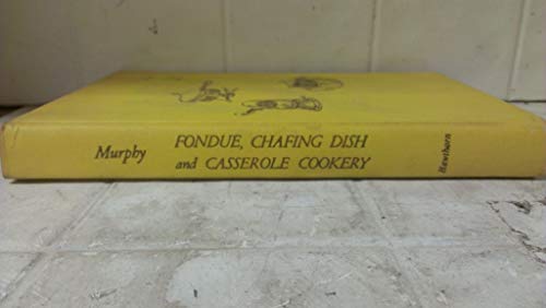 Imagen de archivo de Fondue, Chafing Dish, and Casserole Cookery a la venta por ThriftBooks-Dallas