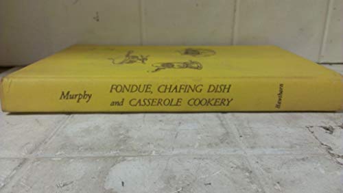 Stock image for Fondue, Chafing Dish, and Casserole Cookery for sale by ThriftBooks-Dallas