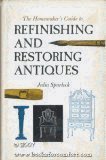 Stock image for The Homemaker's Guide to Refinishing and Restoring Antiques: Formerly Entitled Pass Thy Hand for the Finishing Touch for sale by Top Notch Books