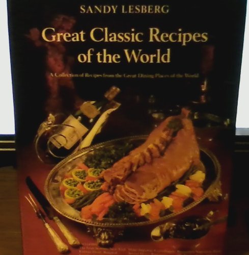 Imagen de archivo de Great classic recipes of the world: A collection of recipes from the great dining places of the world a la venta por POQUETTE'S BOOKS