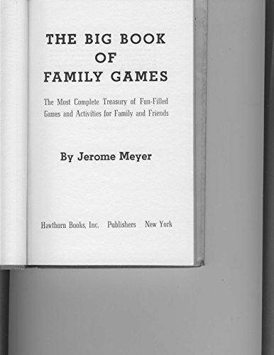 Big Book of Family Games: the Most Complete Treasury of Fun-Filled Games and Activities for Famil...