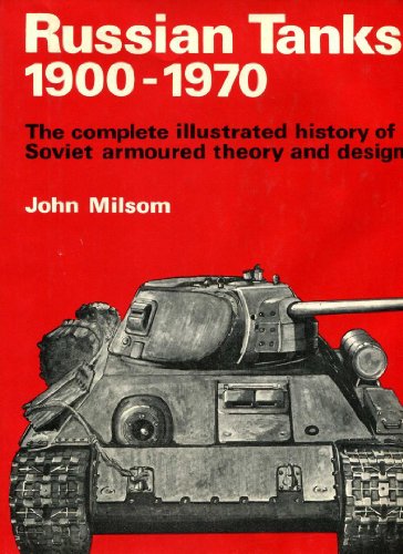 Beispielbild fr Russian Tanks, 1900-1970: The Complete Illustrated History of Soviet Armoured Theory and Design. zum Verkauf von Wonder Book