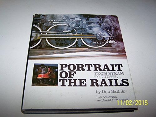 Stock image for Portrait Of The Rails, From Steam To Diesel for sale by Front Cover Books