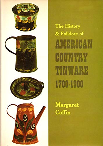 9780883651261: The History & Folklore of American Country Tinware, 1700-1900