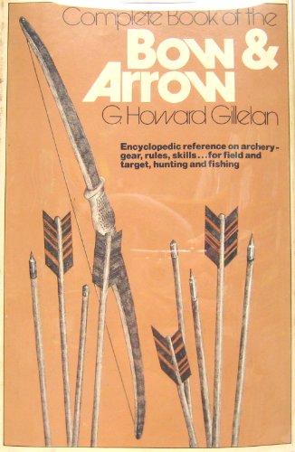 Imagen de archivo de Complete book of the bow and arrow a la venta por ThriftBooks-Dallas