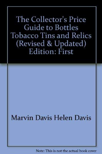Stock image for The Collector's Price Guide to Bottles, Tobacco Tins, and Relics for sale by Better World Books: West