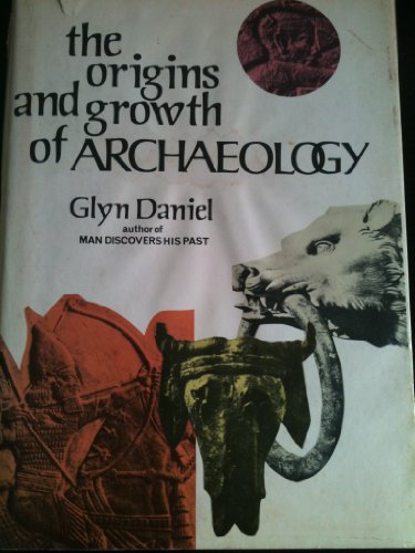 Stock image for The origins and growth of archaeology for sale by HPB Inc.