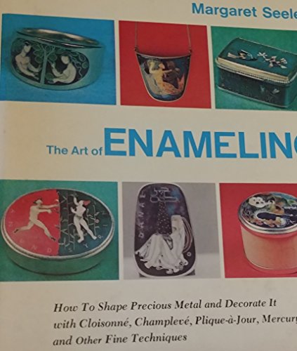Stock image for The art of enameling: How to shape precious metal and decorate it with cloisonne, champleve, plique-a`-jour, mercury gilding and other fine techniques for sale by Ergodebooks