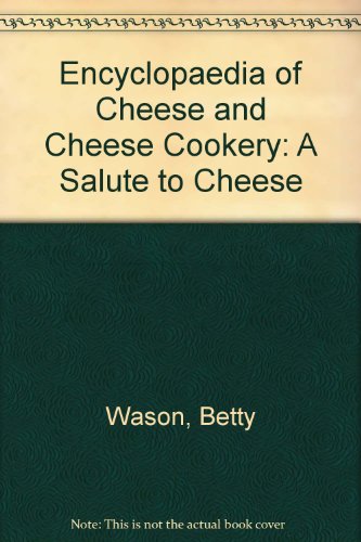 Imagen de archivo de Encyclopedia of cheese and cheese cookery: a salute to cheese a la venta por 2Vbooks