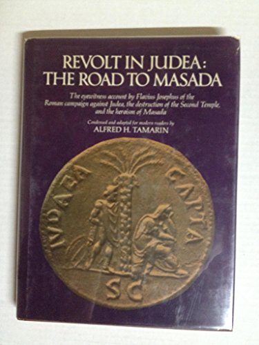 Imagen de archivo de Revolt in Judea, the Road to Masada : The Eyewitness Account by Flavius Josephus of the Roman Campaign Against Judea, the Destruction of the Second Temple, and the Heroism of Masada a la venta por Better World Books: West