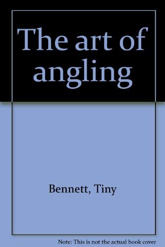 Imagen de archivo de The Art of Angling a la venta por Books Do Furnish A Room