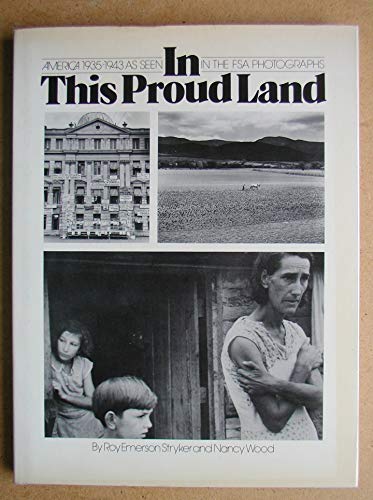 Stock image for In This Proud Land: America, 1935-1943, as Seen in the FSA Photographs for sale by ThriftBooks-Dallas